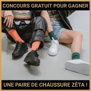 JEU CONCOURS GRATUIT POUR GAGNER UNE PAIRE DE CHAUSSURE ZÈTA !