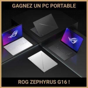 JEU CONCOURS GRATUIT POUR GAGNER UN PC PORTABLE ROG ZEPHYRUS G16 !