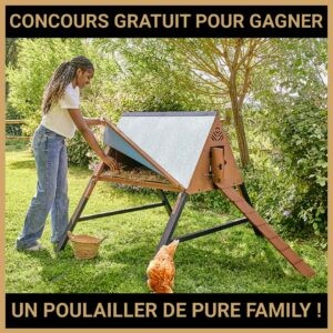 JEU CONCOURS GRATUIT POUR GAGNER UN POULAILLER DE PURE FAMILY  !