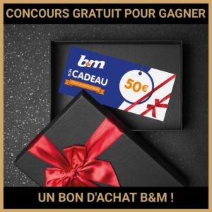 JEU CONCOURS GRATUIT POUR GAGNER UN BON D'ACHAT B&M !