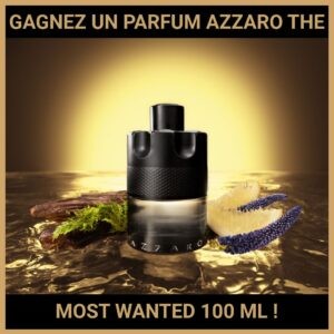 JEU CONCOURS GRATUIT POUR GAGNER UN PARFUM AZZARO THE MOST WANTED 100 ML !