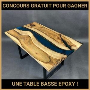 JEU CONCOURS GRATUIT POUR GAGNER UNE TABLE BASSE EPOXY !